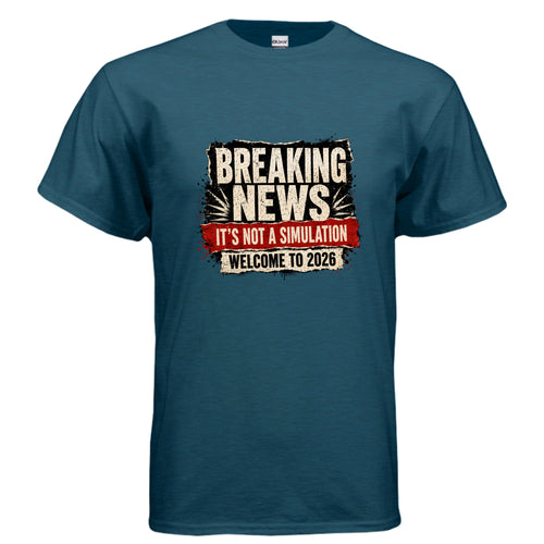 Distressed graphic t-shirt design reading “Breaking News It’s Not a Simulation Welcome to 2026” in bold cream, black, and red newspaper-style lettering.