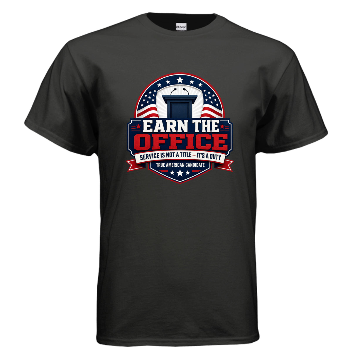 Earn the Office patriotic campaign-style t-shirt design featuring a podium, stars, red white and blue badge, and the phrase Service Is Not a Title — It’s a Duty.
